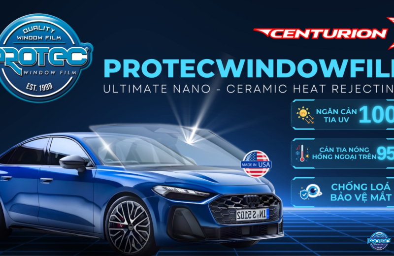 ĐẠI LÝ PHÂN PHỐI PHIM CÁCH NHIỆT PROTEC & CENTURION TẠI ĐỒNG NAI